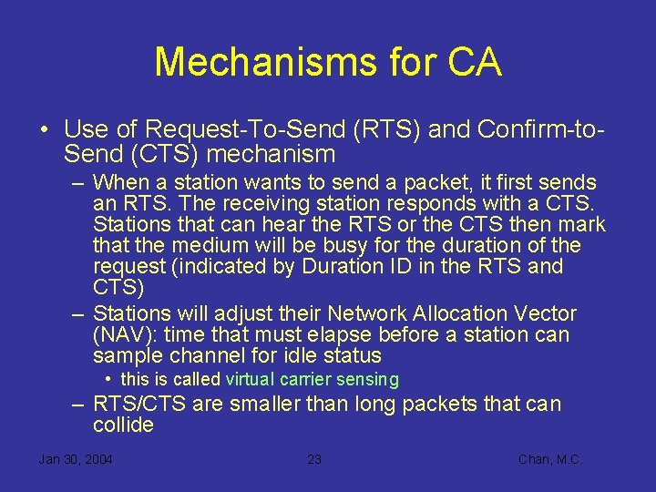 Mechanisms for CA • Use of Request-To-Send (RTS) and Confirm-to. Send (CTS) mechanism –