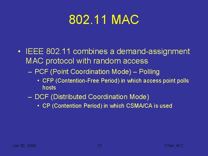 802. 11 MAC • IEEE 802. 11 combines a demand-assignment MAC protocol with random