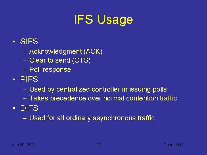 IFS Usage • SIFS – Acknowledgment (ACK) – Clear to send (CTS) – Poll