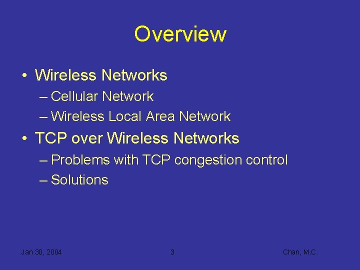 Overview • Wireless Networks – Cellular Network – Wireless Local Area Network • TCP