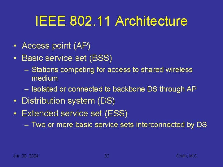 IEEE 802. 11 Architecture • Access point (AP) • Basic service set (BSS) –