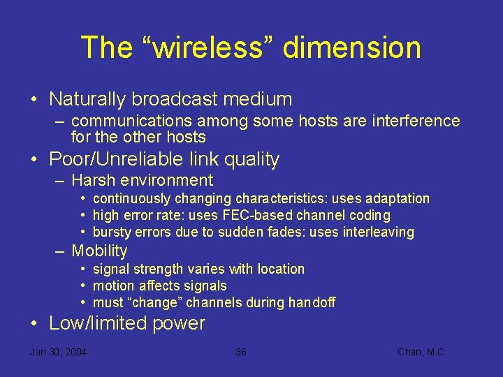 The “wireless” dimension • Naturally broadcast medium – communications among some hosts are interference