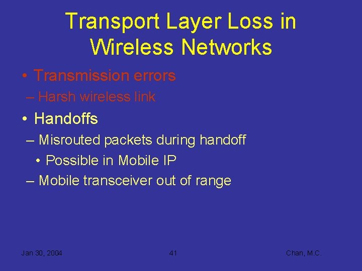 Transport Layer Loss in Wireless Networks • Transmission errors – Harsh wireless link •