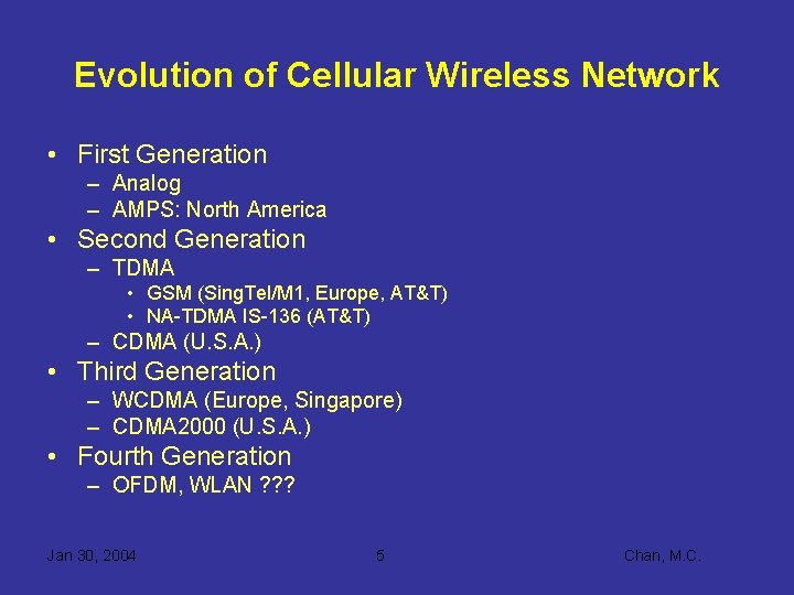 Evolution of Cellular Wireless Network • First Generation – Analog – AMPS: North America