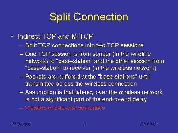 Split Connection • Indirect-TCP and M-TCP – Split TCP connections into two TCP sessions