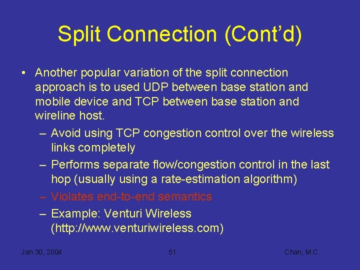 Split Connection (Cont’d) • Another popular variation of the split connection approach is to