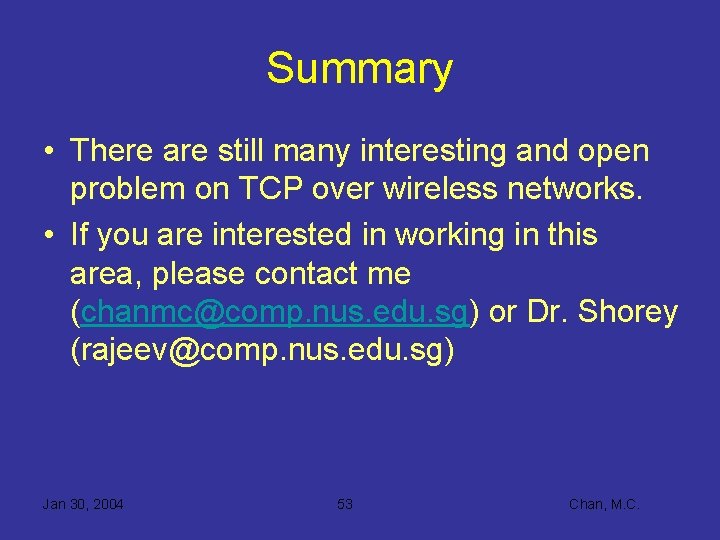 Summary • There are still many interesting and open problem on TCP over wireless