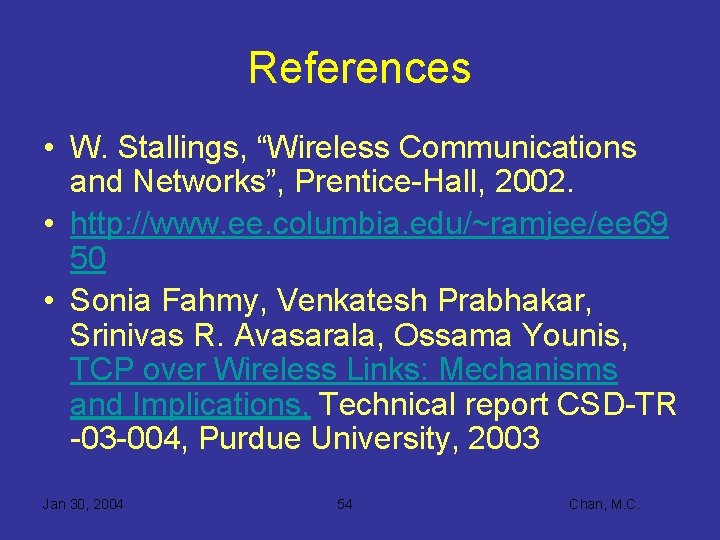 References • W. Stallings, “Wireless Communications and Networks”, Prentice-Hall, 2002. • http: //www. ee.