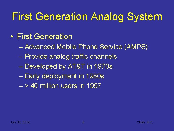 First Generation Analog System • First Generation – Advanced Mobile Phone Service (AMPS) –