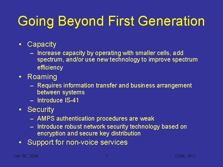Going Beyond First Generation • Capacity – Increase capacity by operating with smaller cells,