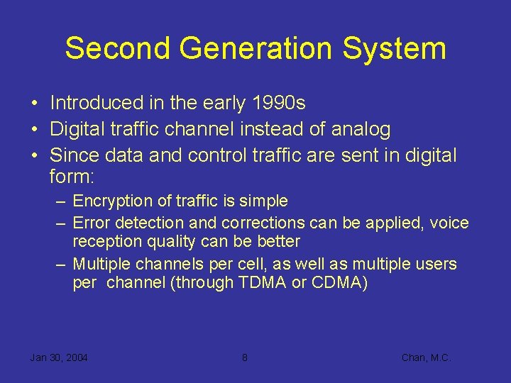 Second Generation System • Introduced in the early 1990 s • Digital traffic channel