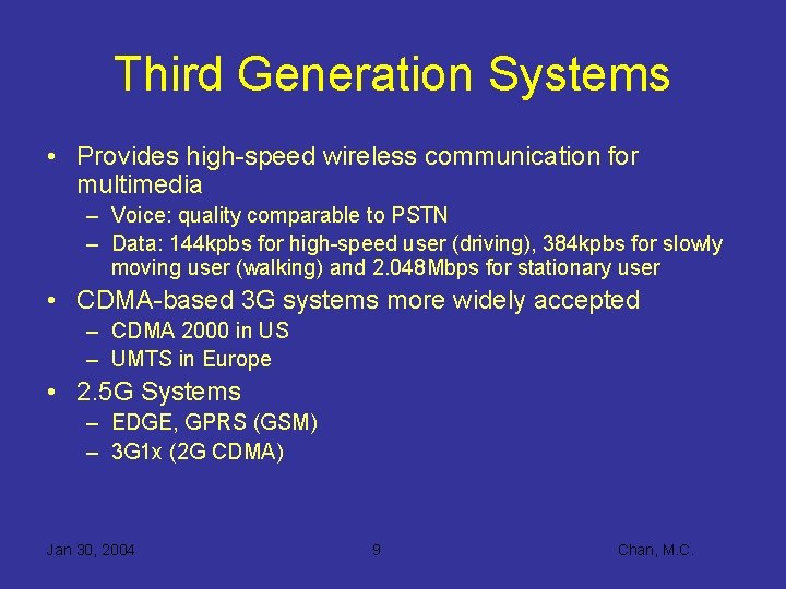 Third Generation Systems • Provides high-speed wireless communication for multimedia – Voice: quality comparable