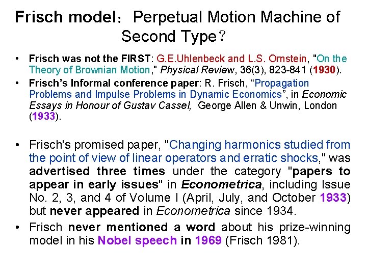 Frisch model：Perpetual Motion Machine of Second Type？ • Frisch was not the FIRST: G.