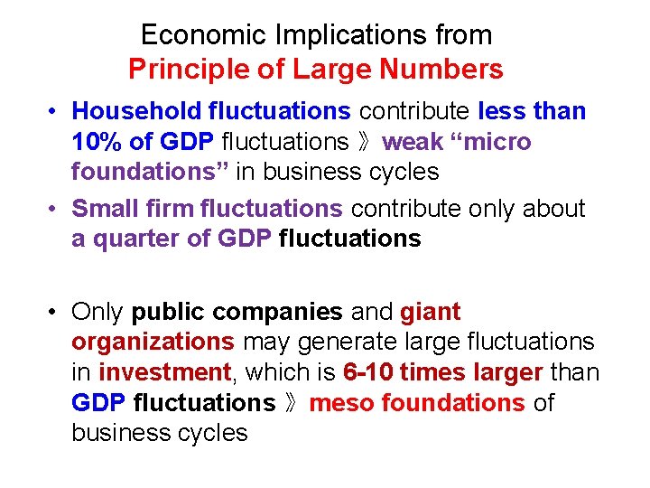 Economic Implications from Principle of Large Numbers • Household fluctuations contribute less than 10%