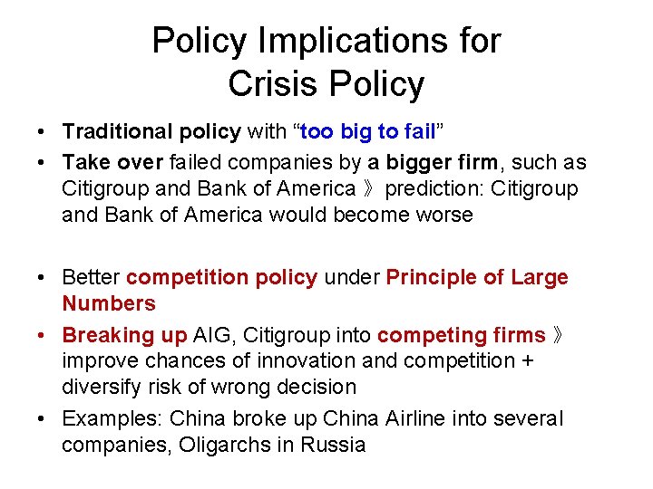 Policy Implications for Crisis Policy • Traditional policy with “too big to fail” •