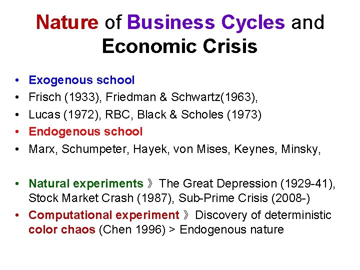 Nature of Business Cycles and Economic Crisis • • • Exogenous school Frisch (1933),
