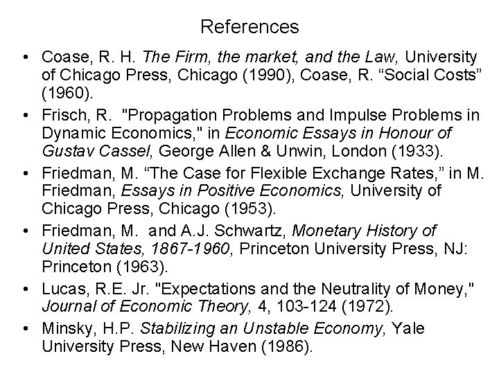 References • Coase, R. H. The Firm, the market, and the Law, University of