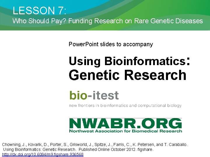 LESSON 7: Who Should Pay? Funding Research on Rare Genetic Diseases Power. Point slides