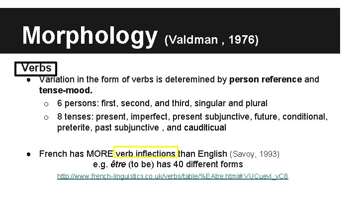 Morphology (Valdman , 1976) Verbs ● Variation in the form of verbs is deteremined