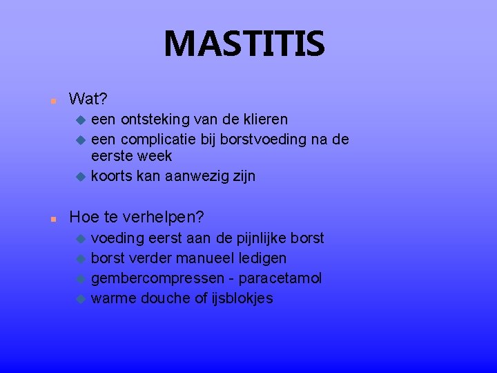 MASTITIS n Wat? een ontsteking van de klieren u een complicatie bij borstvoeding na