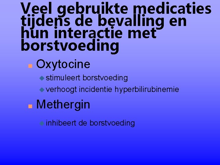 Veel gebruikte medicaties tijdens de bevalling en hun interactie met borstvoeding n Oxytocine u Veel gebruikte medicaties tijdens de bevalling en hun interactie met borstvoeding n Oxytocine u