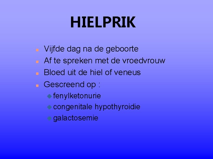 HIELPRIK n n Vijfde dag na de geboorte Af te spreken met de vroedvrouw HIELPRIK n n Vijfde dag na de geboorte Af te spreken met de vroedvrouw