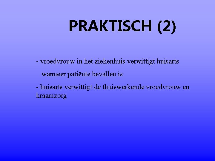 PRAKTISCH (2) - vroedvrouw in het ziekenhuis verwittigt huisarts wanneer patiënte bevallen is -