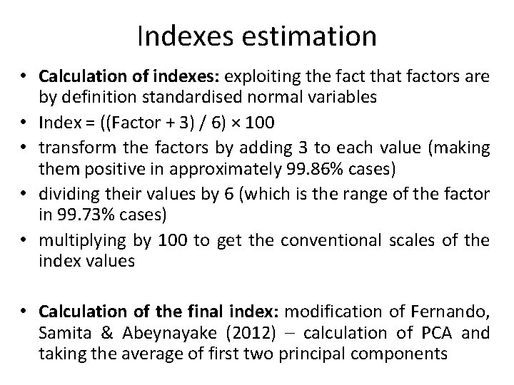 Indexes estimation • Calculation of indexes: exploiting the fact that factors are by definition