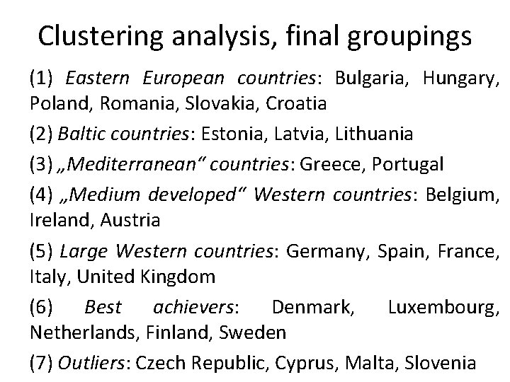 Clustering analysis, final groupings (1) Eastern European countries: Bulgaria, Hungary, Poland, Romania, Slovakia, Croatia
