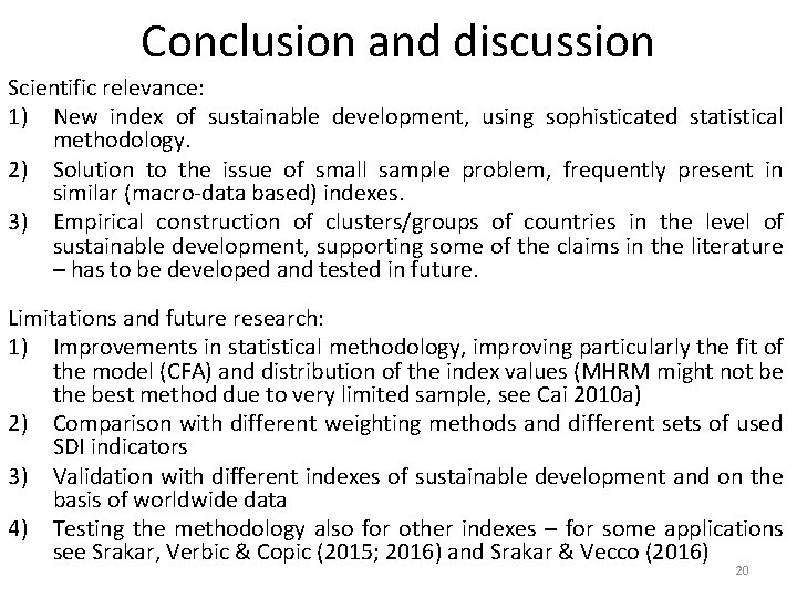 Conclusion and discussion Scientific relevance: 1) New index of sustainable development, using sophisticated statistical
