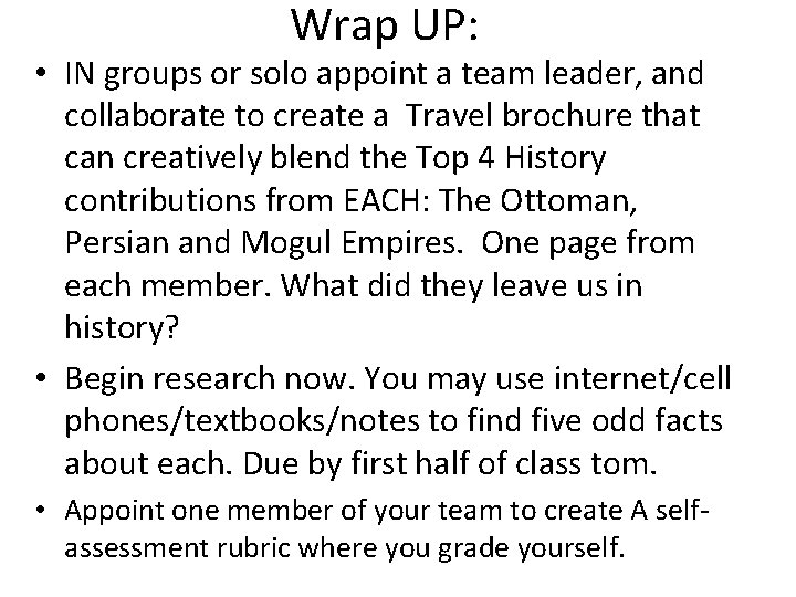 Wrap UP: • IN groups or solo appoint a team leader, and collaborate to