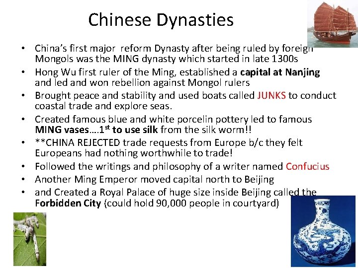 Chinese Dynasties • China’s first major reform Dynasty after being ruled by foreign Mongols