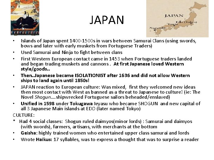 JAPAN Islands of Japan spent 1400 -1500 s in wars between Samurai Clans (using