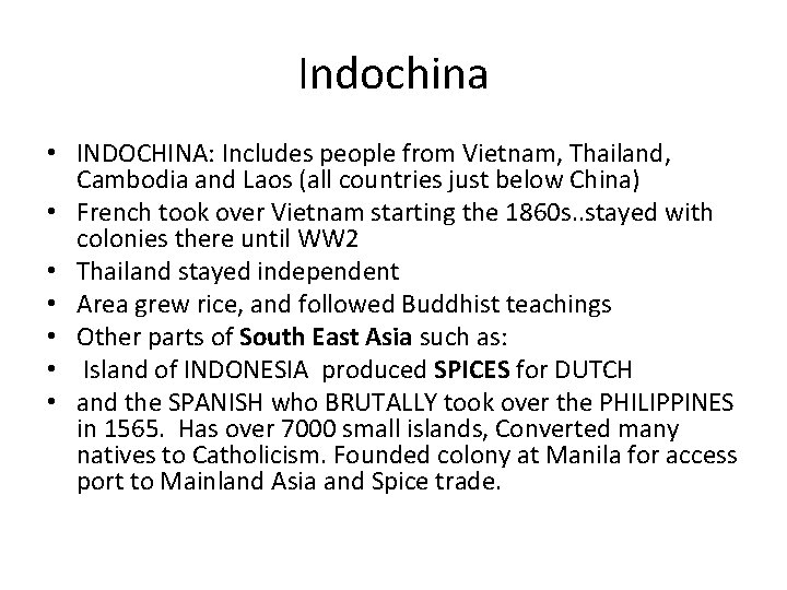 Indochina • INDOCHINA: Includes people from Vietnam, Thailand, Cambodia and Laos (all countries just