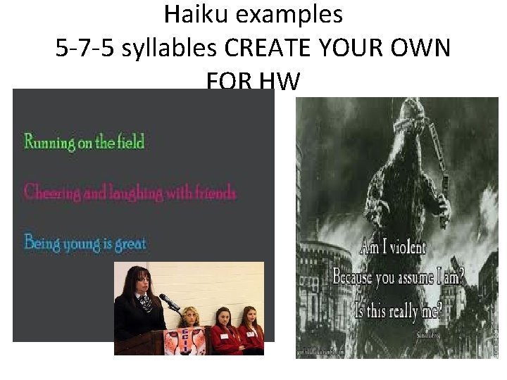 Haiku examples 5 -7 -5 syllables CREATE YOUR OWN FOR HW 