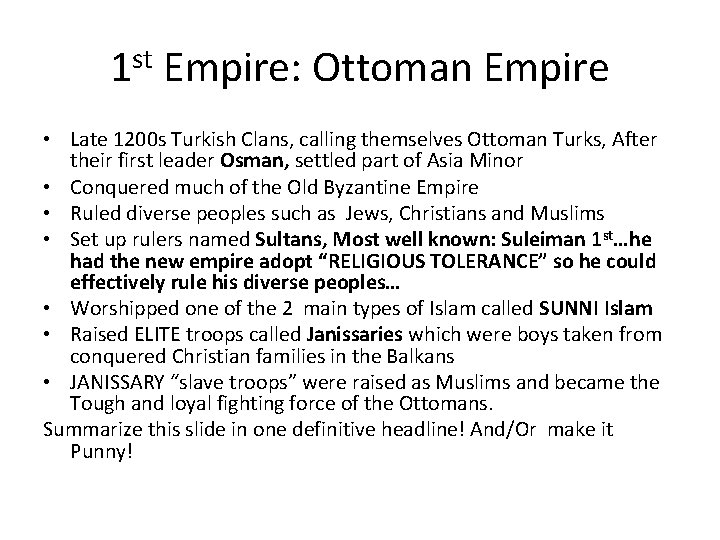 1 st Empire: Ottoman Empire • Late 1200 s Turkish Clans, calling themselves Ottoman