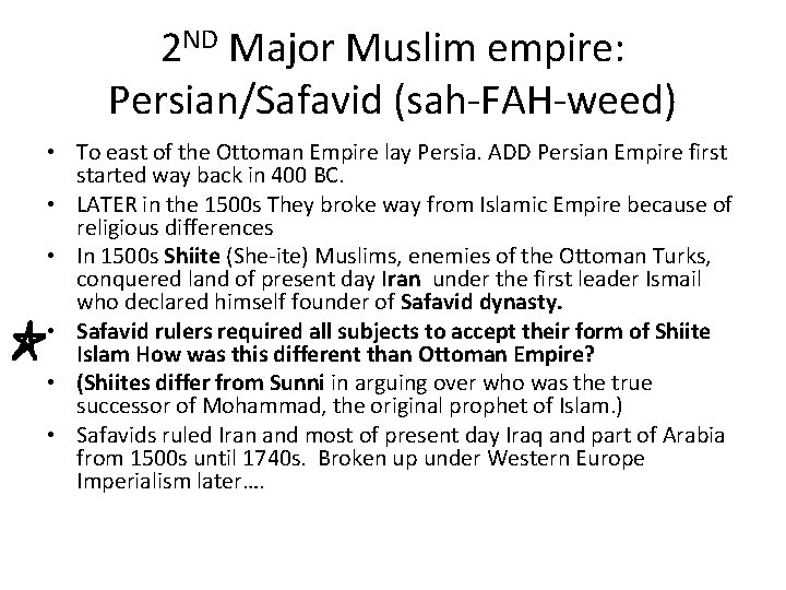 2 ND Major Muslim empire: Persian/Safavid (sah-FAH-weed) • To east of the Ottoman Empire