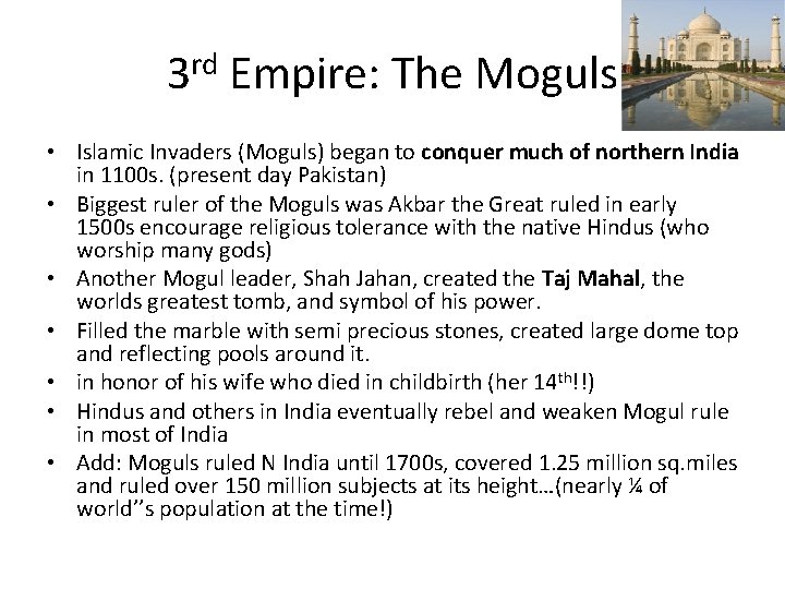 3 rd Empire: The Moguls • Islamic Invaders (Moguls) began to conquer much of