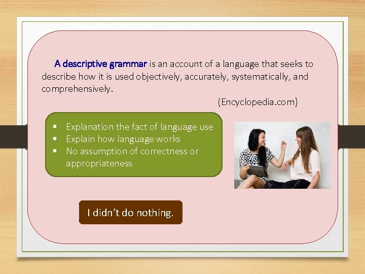  A descriptive grammar is an account of a language that seeks to describe