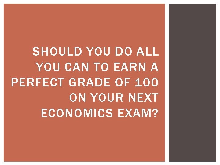 SHOULD YOU DO ALL YOU CAN TO EARN A PERFECT GRADE OF 100 ON