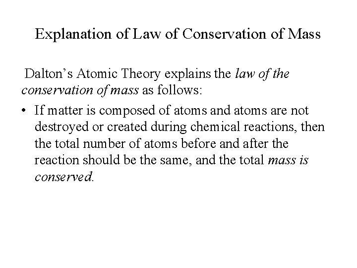 Explanation of Law of Conservation of Mass Dalton’s Atomic Theory explains the law of