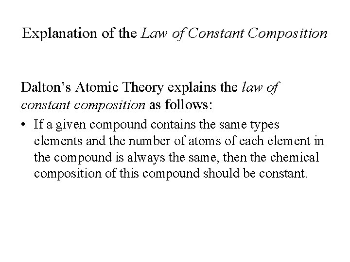 Explanation of the Law of Constant Composition Dalton’s Atomic Theory explains the law of