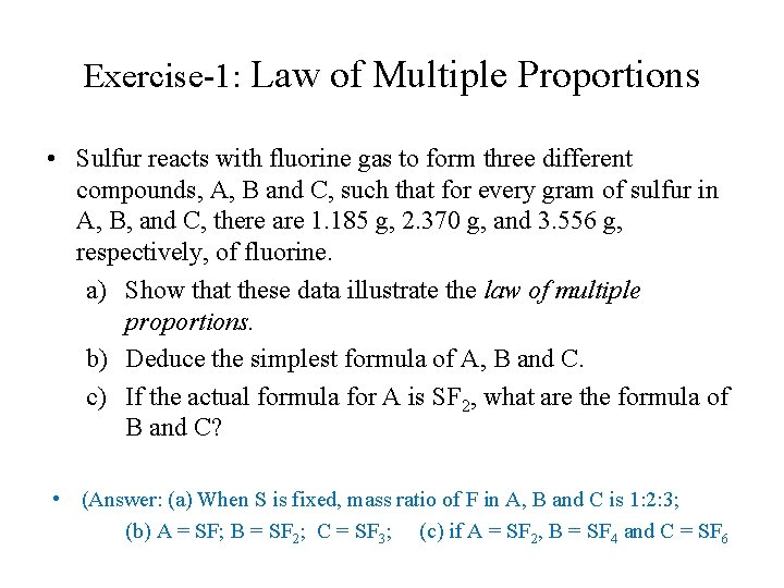 Exercise-1: Law of Multiple Proportions • Sulfur reacts with fluorine gas to form three