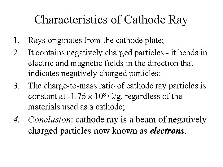 Characteristics of Cathode Ray 1. Rays originates from the cathode plate; 2. It contains