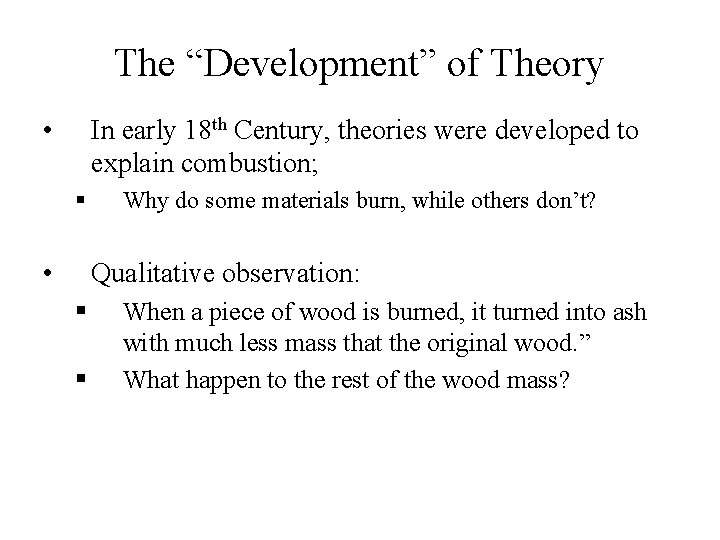 The “Development” of Theory • In early 18 th Century, theories were developed to