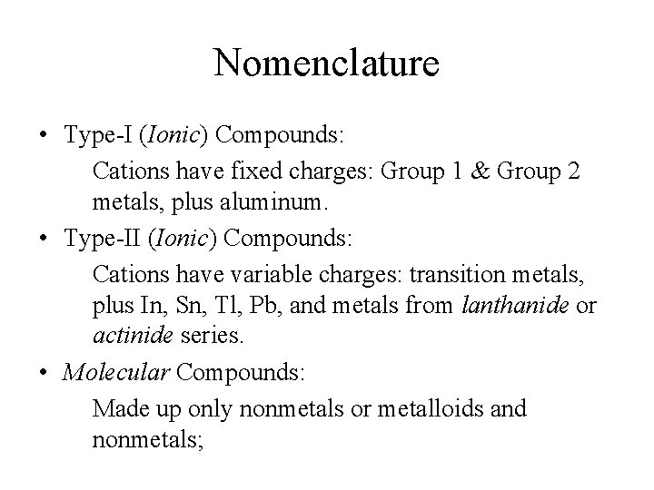 Nomenclature • Type-I (Ionic) Compounds: Cations have fixed charges: Group 1 & Group 2