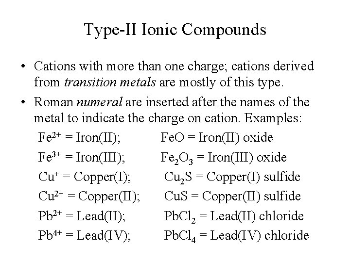 Type-II Ionic Compounds • Cations with more than one charge; cations derived from transition