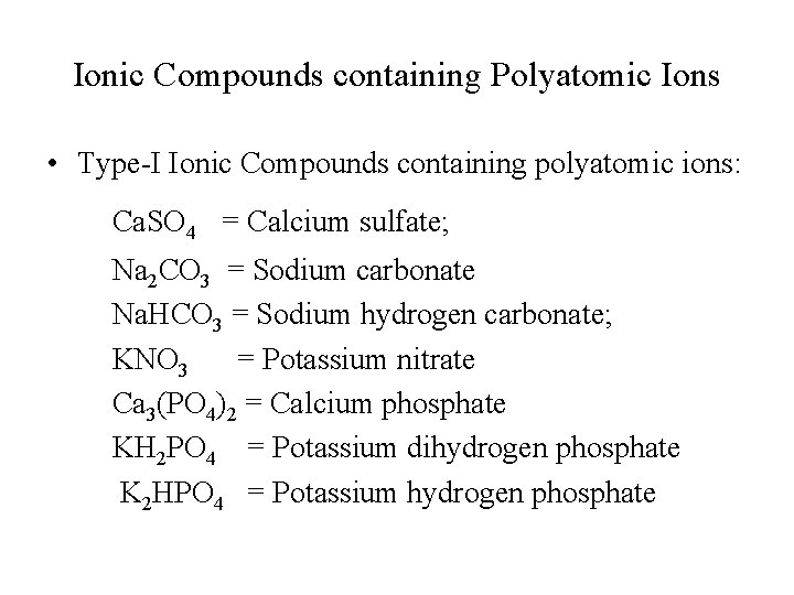 Ionic Compounds containing Polyatomic Ions • Type-I Ionic Compounds containing polyatomic ions: Ca. SO