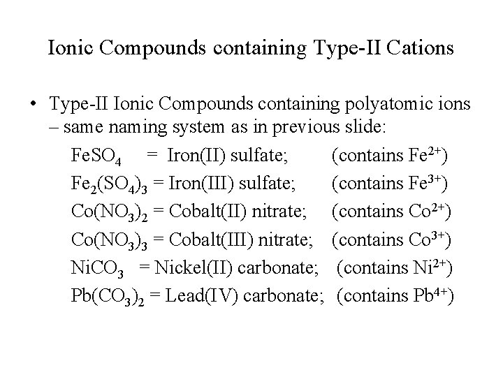 Ionic Compounds containing Type-II Cations • Type-II Ionic Compounds containing polyatomic ions – same