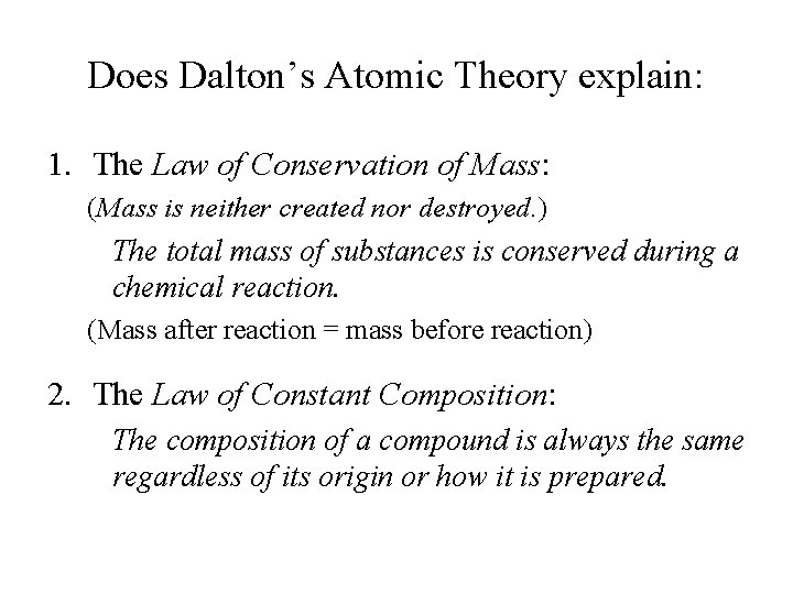 Does Dalton’s Atomic Theory explain: 1. The Law of Conservation of Mass: (Mass is